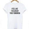 Tired-Tomorrow-T-Shirt-AD01-510x581