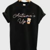 autumns-up-t-shirt