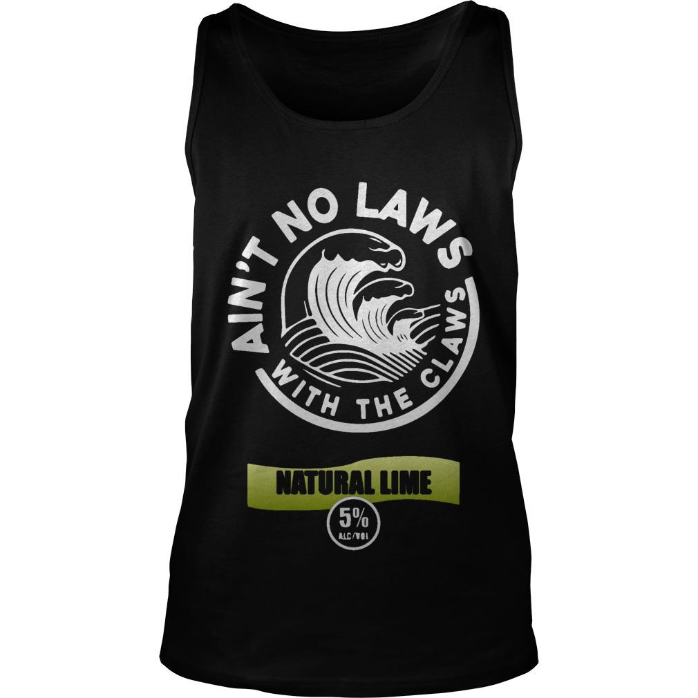Ain’t No Laws With The Claws Natural Lime shirt