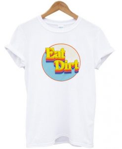 Eat-Dirt-T-Shirt