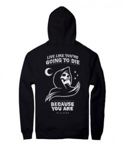 Live-like-youre-going-to-die-Back-Hoodie