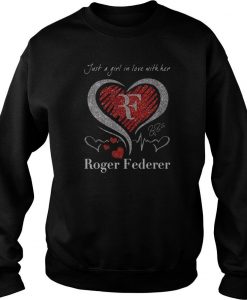 Just A Girl In Love With Her Roger Federer Signature Shirt