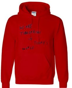 we-are-tomorrow-in-todays-world-hoodie-510x510