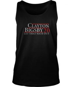 Official Clayton Bigsby 2020 Let That Hate Out Shirt