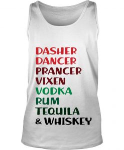 Dasher Dancer Prancer Vixen Vodka Rum Tequila And Whiskey Shirt