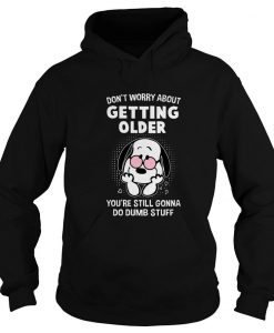 Don’t-Worry-About-Getting-Older-Hoodie