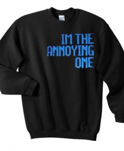 Im-The-Annoying-One-Sweatshirt