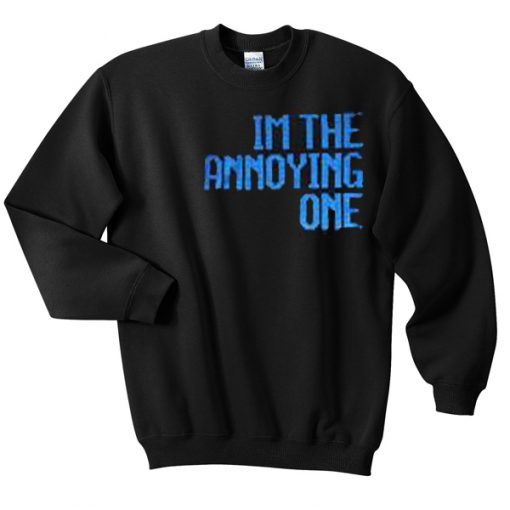 Im-The-Annoying-One-Sweatshirt