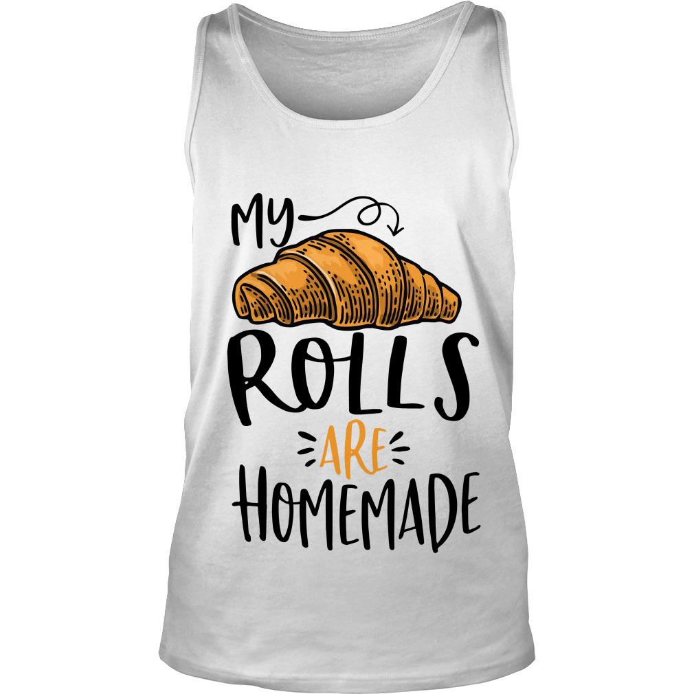 Thanksgiving My Rolls Are Homemade Shirt