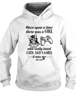 Once-Upon-A-Time-There-Was-A-Girl-Who-Really-Loved-Cats-And-Games-Hoodie