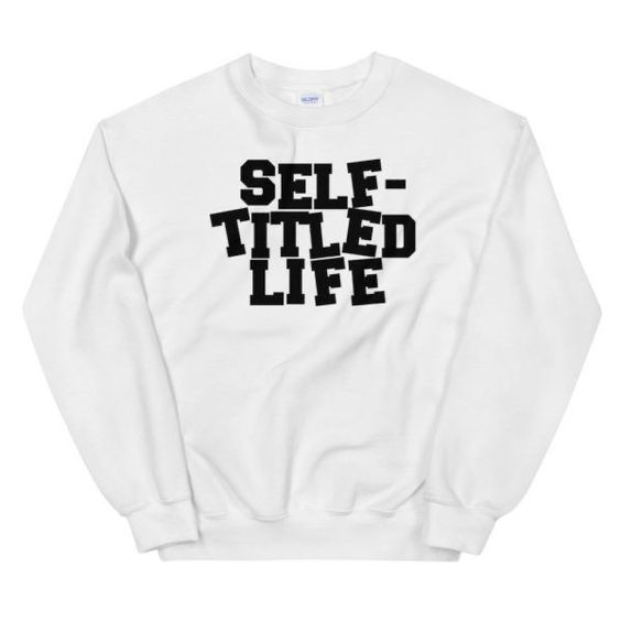 Self-Titled-Life-sweatshirt