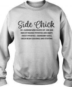 Side Chick A Woman Who Enjoys 1st 2nd And 3rds Of Mashed Potatoes shirt