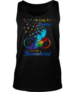Official Butterflies As Long As I Breathe You'll Be Remembered Shirt
