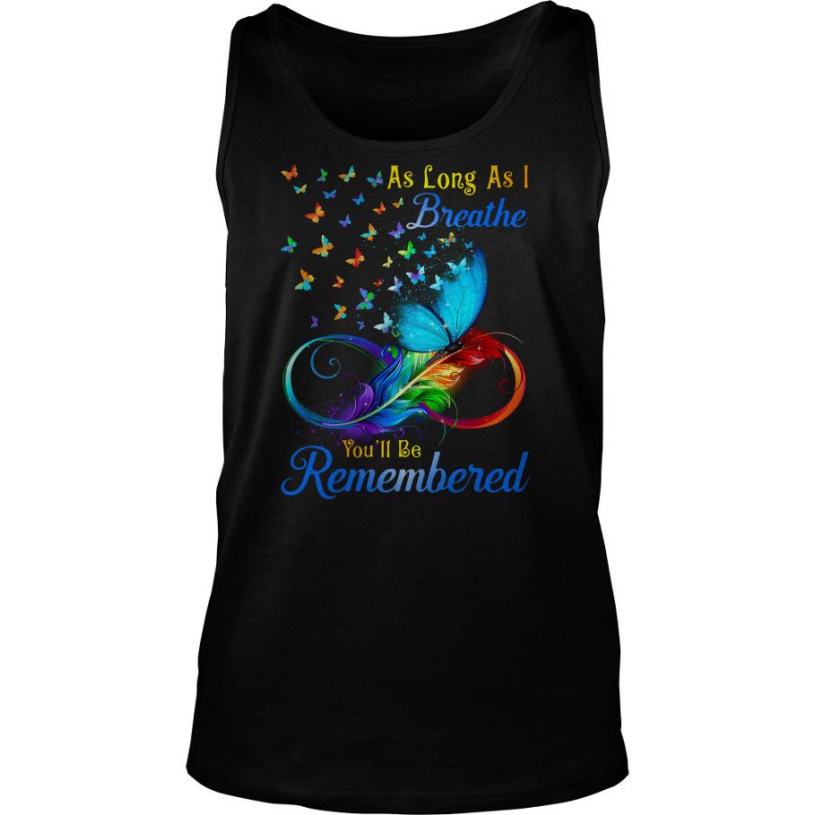 Official Butterflies As Long As I Breathe You'll Be Remembered Shirt