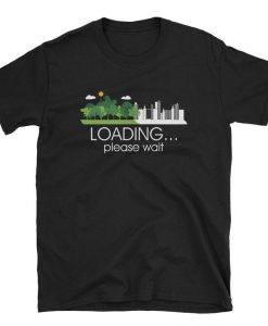 Loading-Please-Wait-Earth-Day-Everyday-T-Shirt