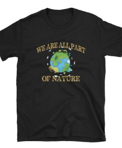 We-Are-All-Part-of-Nature-Earth-Day-T-Shirt