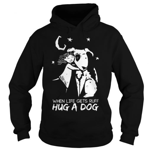 When-Life-Gets-Ruff-Hug-A-Dog-Hoodie