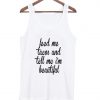feed-me-tacos-and-tell-me-‘-beautiful-tank-top