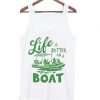 life-is-better-on-a-boat-tank-top