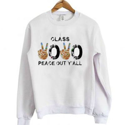 Class-Xoxo-Peace-Out-Yall-Sweatshirt
