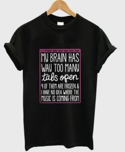 My-Brain-Has-Way-Too-Many-T-Shirt