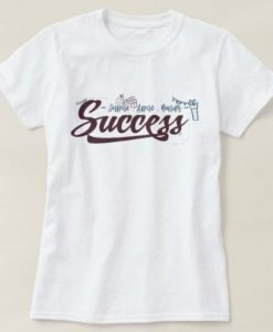 Quote-Success-T-Shirt