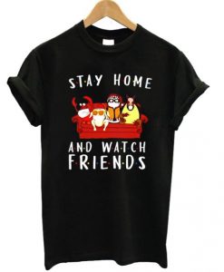 Stay-Home-And-Watch-Friends-T-shirt