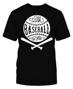 Talk-Baseball-To-Me-T-Shirt