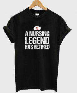 a-nursing-legend-has-retired-t-shirt-247x296