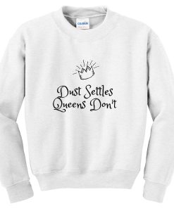 dust-settles-queens-dont-sweatshirt