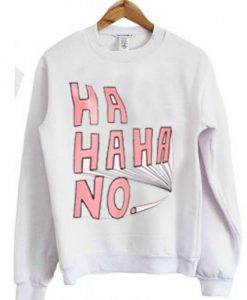 haha-ha-no-sweatshirt