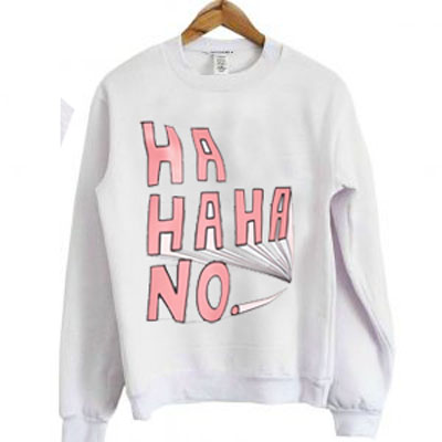 haha-ha-no-sweatshirt