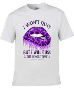 i-wont-quit-but-i-will-cuss-lips-t-shirt