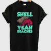 shell-yeah-beaches-t-shirt-247x296