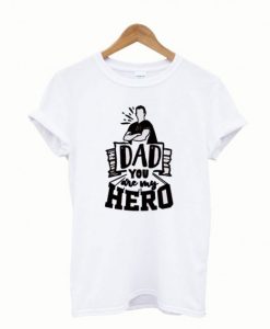 Dad-You-Are-My-Hero-T-Shirt