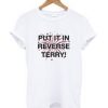 Put-It-In-Reverse-Terry-T-shirt