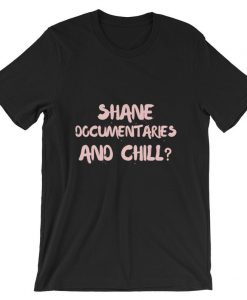 Shane-Documentaries-and-Chill-T-Shirt