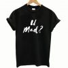 U-Mad-T-Shirt