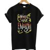 You-Are-Enough-Quote-Art-T-shirt