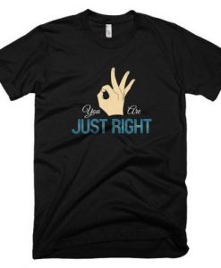 You-Are-Just-Right-T-shirt