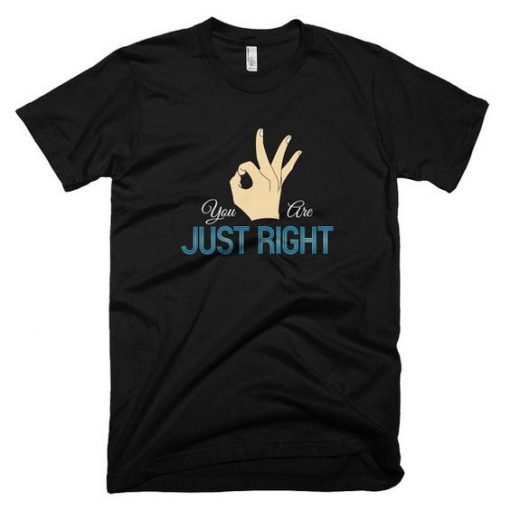 You-Are-Just-Right-T-shirt