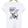 bring-back-love-t-shirt