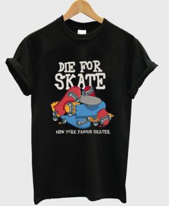 die-for-skate-new-york-famous-skater-t-shirt
