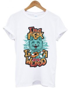 im-a-freak-im-a-weirdo-t-shirt