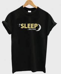 sleep-big-fan-t-shirt