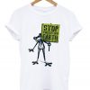 stop-polluting-earth-t-shirt