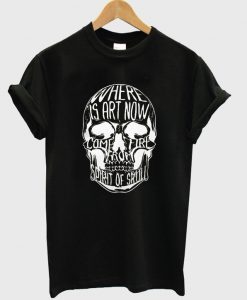 where-is-art-now-come-fire-from-spirit-of-skull-t-shirt