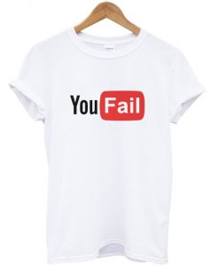 you-fail-t-shirt