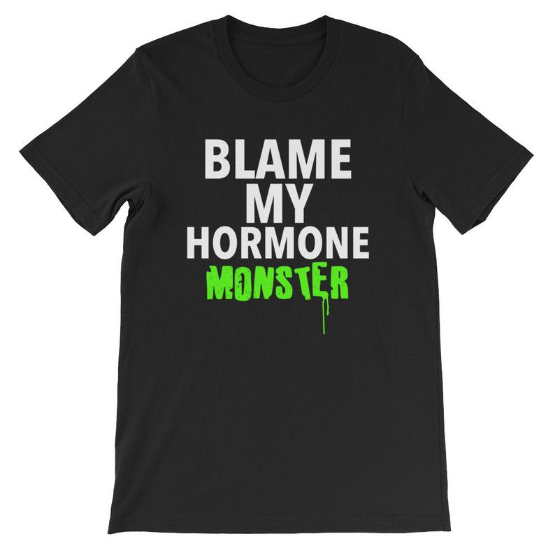 Blame-My-Hormone-Monster-T-Shirt