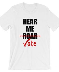 Hear-Me-Roar-Hear-Me-Vote-Short-Sleeve-Unisex-T-Shirt